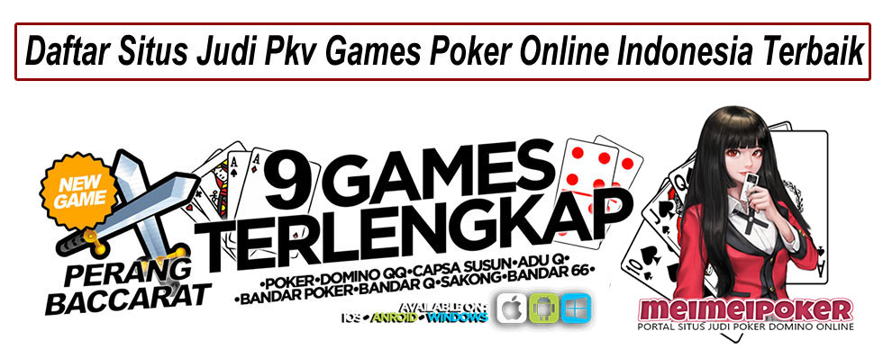 Daftar Situs Judi Pkv Games Poker Online Indonesia Terbaik dan Terpercaya