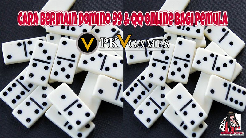 Cara Bermain Domino 99 & QQ Online Bagi Pemula