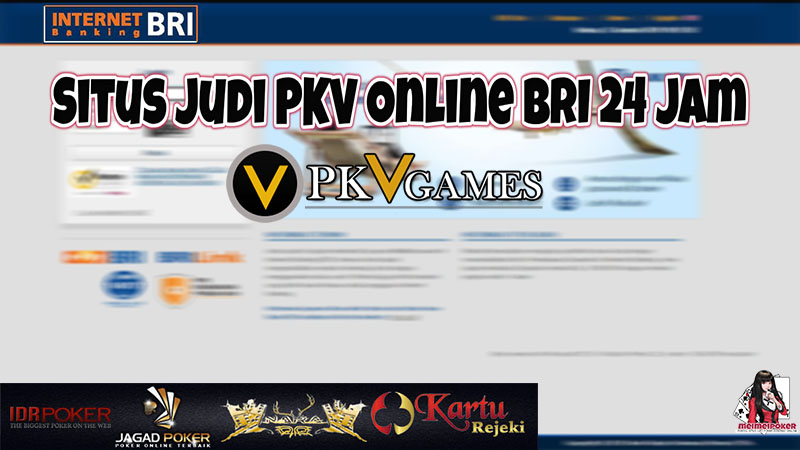 situs judi online pkv bank bri 24 jam